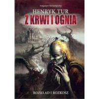 Z krwi i ognia. Saga pierwsza: Rozkład i rozkosz - Henryk Tur - ebook + audiobook + książka