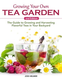 Growing Your Own Tea Garden, Second Edition - Jodi Helmer - ebook
