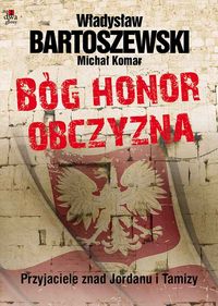 Bóg, honor, obczyzna - Bartoszewski Władysław, Komar Michał - książka
