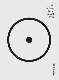Akt twórczy. Nowy sposób bycia - Rick Rubin - ebook + audiobook + książka