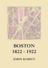 Boston 1822 - 1922 - John Koren - ebook