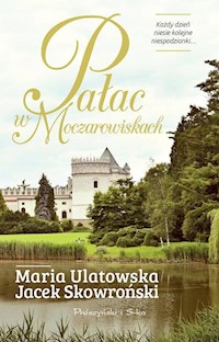 Pałac w Moczarowiskach - Maria Ulatowska, Jacek Skowroński - ebook + książka