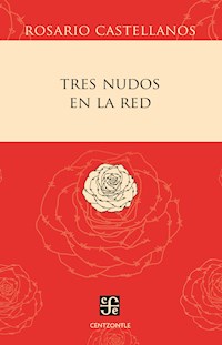 Tres nudos en la red - Rosario Castellanos - ebook