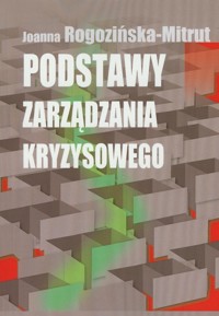 Podstawy zarządzania kryzysowego - Rogozińska-Mitrut Joanna - książka