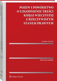 Pozew i powództwo o uzgodnienie treści księgi wieczystej z rzeczywistym stanem prawnym - Jarosław Stasiak - książka
