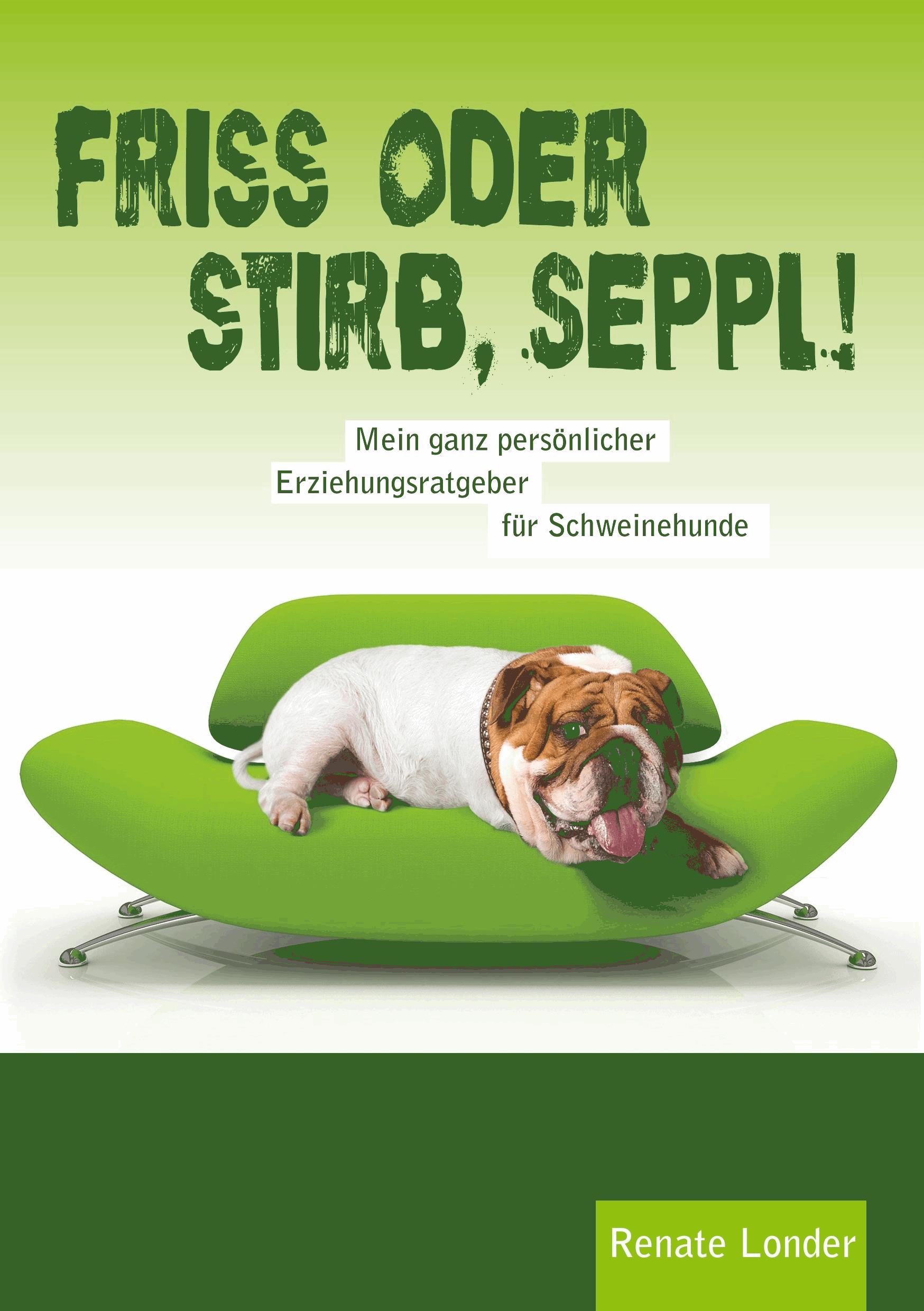 Friss oder stirb, Seppl!