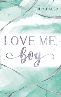 Love me, boy - Julia Hauer - ebook
