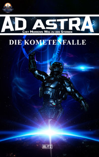 Ad Astra – Chet Morrows Weg zu den Sternen, Neue Abenteuer 02: Die Kometenfalle - Thomas T. C. Franke - ebook