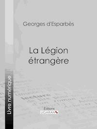 La Légion étrangère - Ligaran - ebook