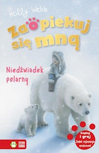 Zaopiekuj się mną Niedźwiadek polarny - Holly Webb - książka