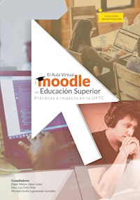 El aula virtual Moodle en educación superior prácticas e impacto en la UPTC - Edgar Nelson López López - ebook
