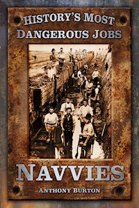 History's Most Dangerous Jobs: Navvies - Anthony Burton - ebook