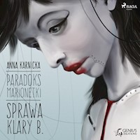Paradoks marionetki. Paradoks marionetki: Sprawa Klary B - Anna Karnicka - ebook + audiobook