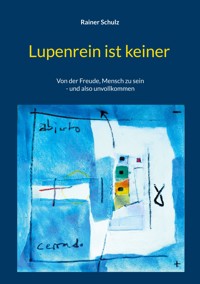 Lupenrein ist keiner - Rainer Schulz - ebook
