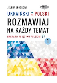 UKRAIŃSKI-POLSKI. Rozmawiaj na każdy temat 1 - Jelena Jegorowa - książka