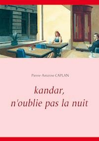 Kandar, n'oublie pas la nuit - Pierre-Antoine Caplan - ebook