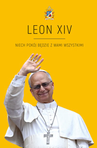 LEON XIV. Niech pokój będzie w Wami wszystkimi - Agnieszka Korcz - książka