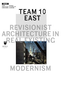 Team 10 East: Revisionist Architecture in Real Existing Modernism - Łukasz Stanek (red.) - ebook