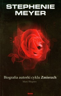 Stephenie Meyer Biografia autorki cyklu Zmierzch - Shapiro Marc - książka