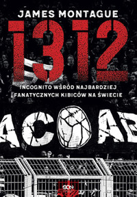 1312. Incognito wśród najbardziej fanatycznych kibiców na świecie - Montague James - ebook + audiobook + książka