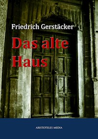 Das alte Haus - Friedrich Gerstäcker - ebook