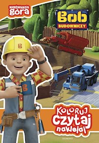 Koloruj czytaj naklejaj Bob Budowniczy Niedźwiedzia góra - Sarna Katarzyna - książka