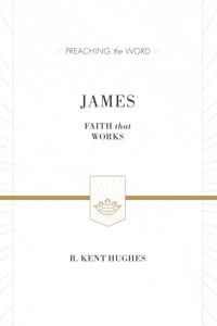 James (ESV Edition) - R. Kent Hughes - ebook