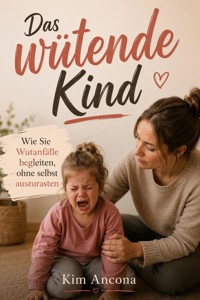 Das wütende Kind - Kim Ancona - ebook