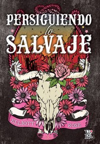 Persiguiendo lo salvaje - Elliot Rose - ebook