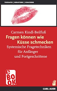 Fragen können wie Küsse schmecken - Carmen Kindl-Beilfuß - ebook