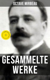 Octave Mirbeau: Gesammelte Werke - Octave Mirbeau - ebook