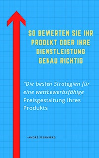 So bewerten Sie Ihr Produkt oder Ihre Dienstleistung genau richtig - Andre Sternberg - ebook