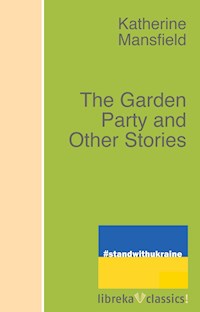 The Garden Party and Other Stories - Katherine Mansfield - ebook