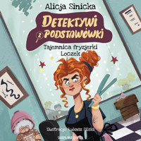 Detektywi z podstawówki. Tajemnica fryzjerki Loczek - Alicja Sinicka - ebook + audiobook