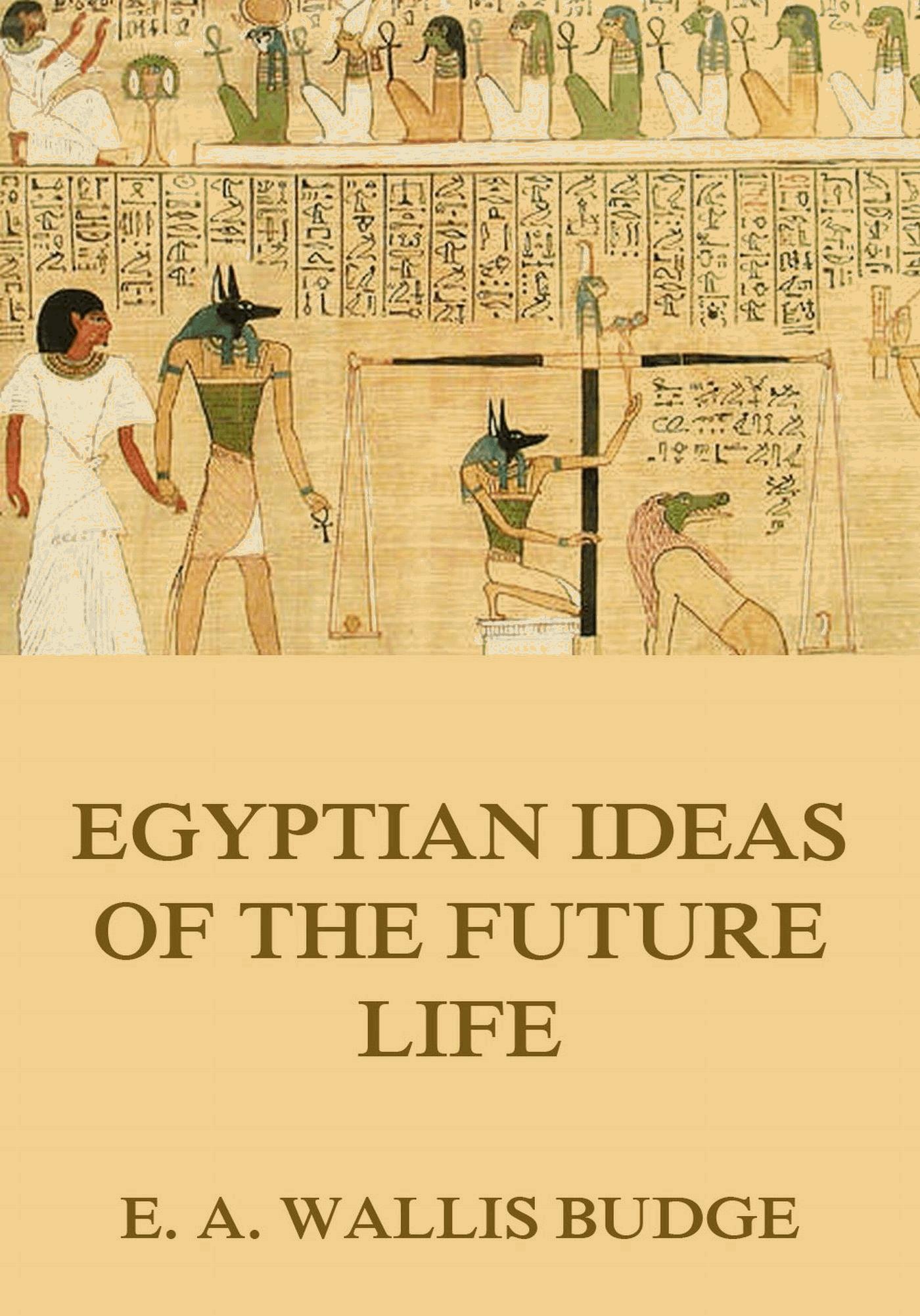 Egyptian Ideas Of The Future Life