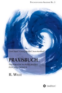 Praxisbuch Systematisch-Integrative Psychosynthese: II. Wille - Ursel Neef - ebook