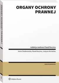 Organy ochrony prawnej - Anna Chodorowska, Justyna Michalska, Paweł Kuczma - książka
