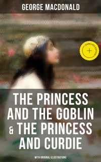 The Princess and the Goblin & The Princess and Curdie (With Original Illustrations) - George MacDonald - ebook