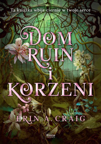 Dom ruin i korzeni - Erin A. Craig - ebook