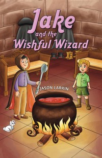 Jake and the Wishful Wizard - Jason Larkin - ebook