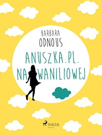 Anuszka.pl. Na Waniliowej - Odnous Barbara - ebook + audiobook