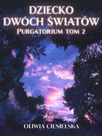 Dziecko dwóch światów. Purgatorium tom 2 - Ciesielska Oliwia - ebook
