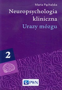 Neuropsychologia kliniczna Tom 2 Urazy mózgu - Pąchalska Maria - książka