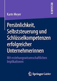 Persönlichkeit, Selbststeuerung und Schlüsselkompetenzen erfolgreicher Unternehmerinnen - Karin Meyer - ebook