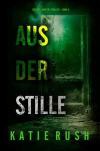 Aus der Stille" (Ein Dirk-King-FBI-Thriller – Band 4) - Katie Rush - ebook