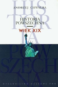 Historia powszechna Wiek XIX - Andrzej Chwalba - książka