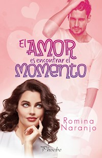 El amor es encontrar el momento - Romina Naranjo - ebook