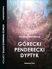 Górecki Penderecki Dyptyk / Górecki Penderecki Diptych - Wendland Andrzej - książka