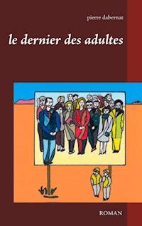 Le dernier des adultes - Pierre Dabernat - ebook