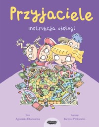 Przyjaciele. Instrukcja obsługi - Elbanowska Agnieszka - książka